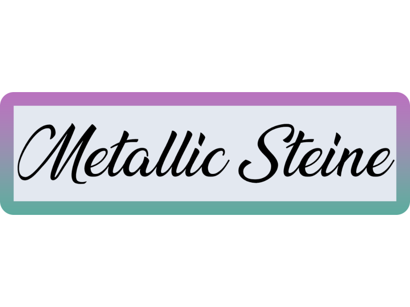 Metallic Steine