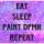 Eat Sleep Paint Repeat-CP